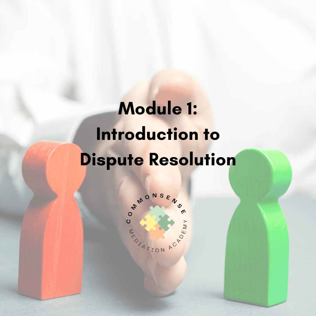 Module 1: Introduction to Dispute Resolution